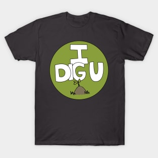 I DIG U illustrated funny dirt lover badge T-Shirt